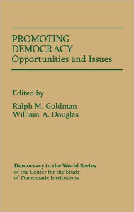 Title: Promoting Democracy: Opportunities and Issues, Author: Ralph M. Goldman