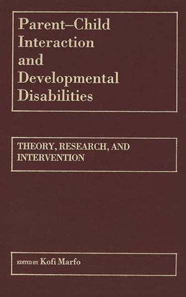 Parent-Child Interaction and Developmental Disabilities: Theory, Research, and Intervention