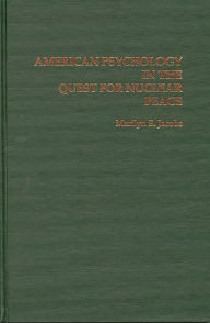 Title: American Psychology in the Quest for Nuclear Peace, Author: Marilyn S. Jacobs