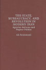 The State, Bureaucracy, and Revolution in Modern Iran: Agrarian Reforms and Regime Politics