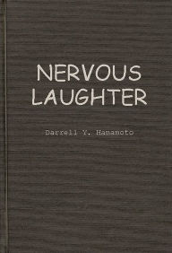 Title: Nervous Laughter: Television Situation Comedy and Liberal Democratic Ideology, Author: Darrell Y. Hamamoto