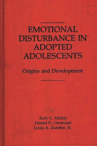 Title: Emotional Disturbance in Adopted Adolescents: Origins and Development, Author: Harold D. Grotevant