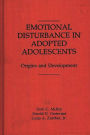 Emotional Disturbance in Adopted Adolescents: Origins and Development