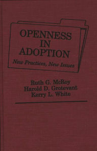 Title: Openness in Adoption: New Practices, New Issues, Author: Harold D. Grotevant