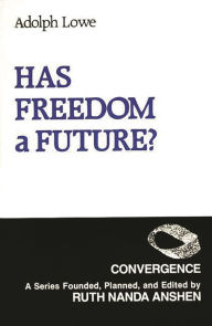 Title: Has Freedom A Future?, Author: Adolph Lowe