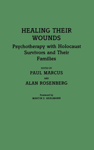 Healing Their Wounds: Psychotherapy with Holocaust Survivors and Their Families