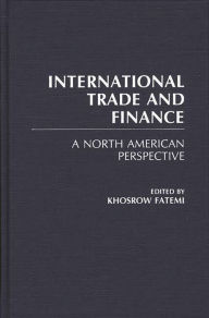 Title: International Trade and Finance: A North American Perspective, Author: Khosrow Fatemi