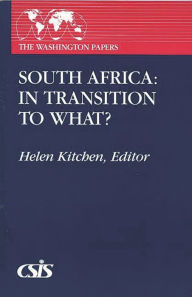 Title: South Africa: In Transition to What?, Author: Helen Kitchen