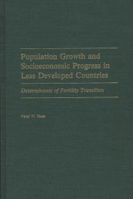 Title: Population Growth and Socioeconomic Progress in Less Developed Countries: Determinants of Fertility Transition, Author: Peter Hess