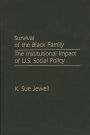 Survival of the Black Family: The Institutional Impact of U.S. Social Policy