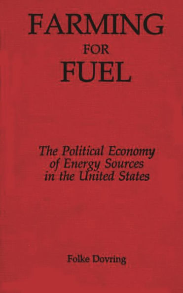 Farming for Fuel: The Political Economy of Energy Sources in the United States