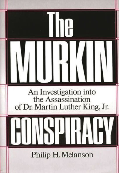 The Murkin Conspiracy: An Investigation into the Assassination of Dr. Martin Luther King, Jr.