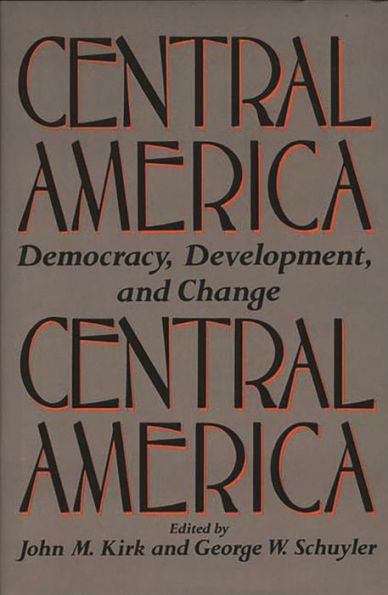 Central America: Democracy, Development, and Change