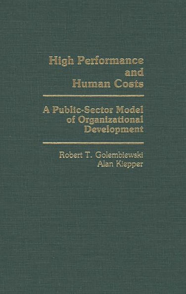 High Performance and Human Costs: A Public-Sector Model of Organizational Development