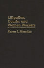 Litigation, Courts, and Women Workers