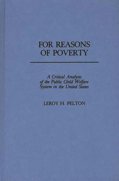 For Reasons of Poverty: A Critical Analysis of the Public Child Welfare System in the United States