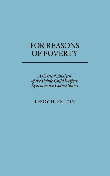 For Reasons of Poverty: A Critical Analysis of the Public Child Welfare System in the United States