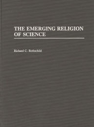 Title: The Emerging Religion of Science, Author: Bessie Rothchild