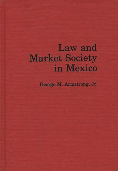 Law and Market Society in Mexico