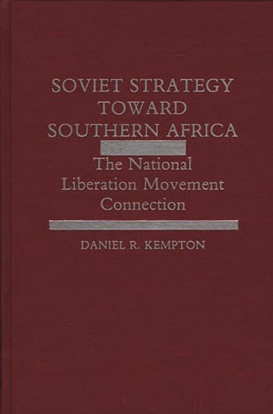 Soviet Strategy Toward Southern Africa: The National Liberation Movement Connection