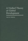 A Unified Theory of Global Development