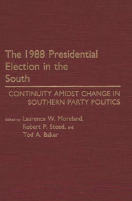 Title: The 1988 Presidential Election in the South: Continuity Amidst Change in Southern Party Politics, Author: Tod A. Baker