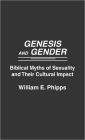 Genesis and Gender: Biblical Myths of Sexuality and Their Cultural Impact