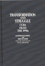 Title: Transformation and Struggle: Cuba Faces the 1990s, Author: Sandor Halebsky