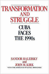 Title: Transformation and Struggle: Cuba Faces the 1990s, Author: Sandor Halebsky