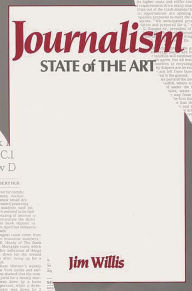 Title: Journalism: State of the Art, Author: Jim Willis