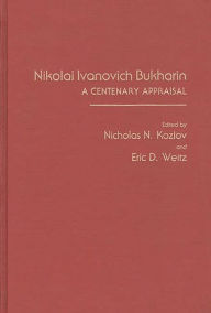 Title: Nikolai Ivanovich Bukharin: A Centenary Appraisal, Author: Nicholas Kozlov