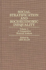 Title: Social Stratification and Socioeconomic Inequality: Volume 1: A Comparative Biosocial Analysis, Author: Lee Ellis