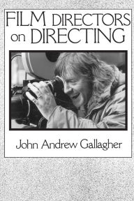 Title: Film Directors on Directing, Author: John A. Gallagher
