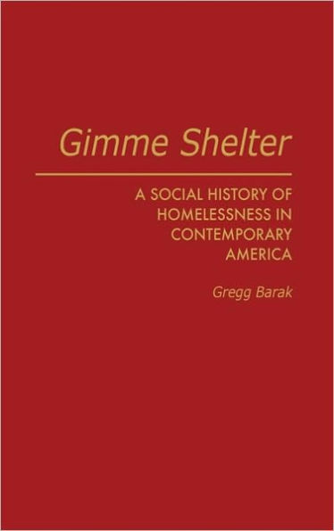 Gimme Shelter: A Social History of Homelessness in Contemporary America