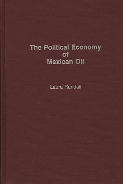 The Political Economy of Mexican Oil