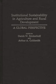 Title: Institutional Sustainability in Agriculture and Rural Development: A Global Perspective, Author: Derick W. Brinkerhoff