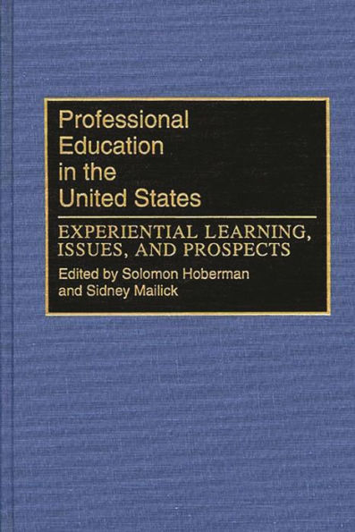 Professional Education in the United States: Experiential Learning, Issues, and Prospects