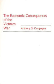 Title: The Economic Consequences of the Vietnam War, Author: Anthony S. Campagna