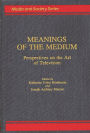 Meanings of the Medium: Perspectives on the Art of Television