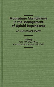 Title: Methadone Maintenance in the Management of Opioid Dependence: An International Review, Author: Awni Arif