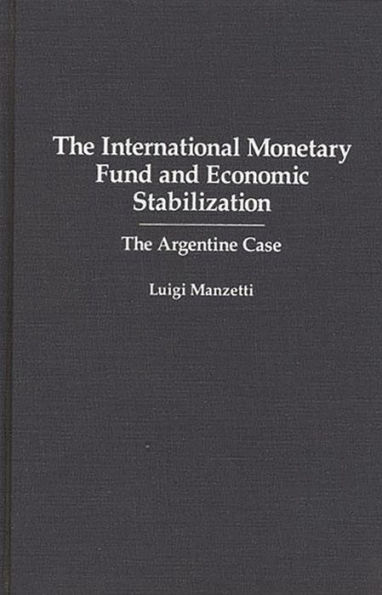 The International Monetary Fund and Economic Stabilization: The Argentine Case