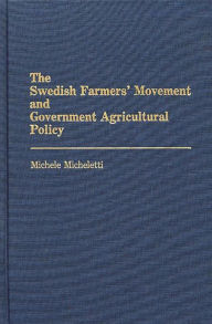 Title: The Swedish Farmers' Movement and Government Agricultural Policy, Author: Michele Micheletti