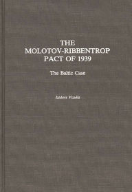 Title: The Molotov-Ribbentrop Pact of 1939: The Baltic Case, Author: I L. Vizulis