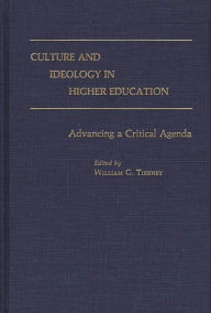 Title: Culture and Ideology in Higher Education: Advancing a Critical Agenda, Author: William G. Tierney