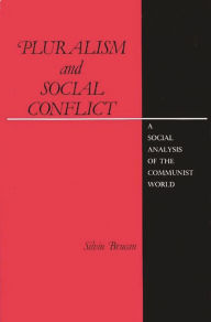 Title: Pluralism and Social Conflict: A Social Analysis of the Communist World, Author: Silviu Brucan