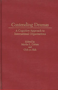 Title: Contending Dramas: A Cognitive Approach to International Organization, Author: Martha Cottam