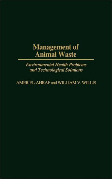 Management of Animal Waste: Environmental Health Problems and Technological Solutions / Edition 1