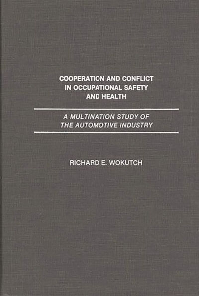 Cooperation and Conflict in Occupational Safety and Health: A Multination Study of the Automotive Industry