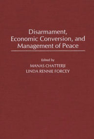 Title: Disarmament, Economic Conversion, and Management of Peace, Author: Manas Chatterji