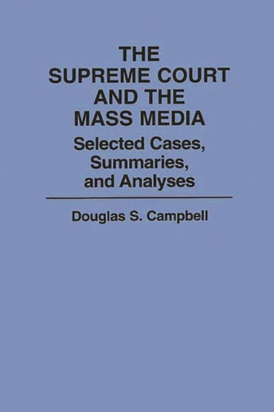The Supreme Court and the Mass Media: Selected Cases, Summaries, and Analyses / Edition 1